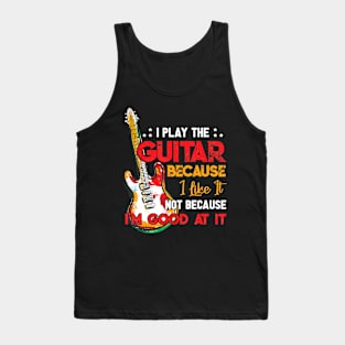 I Play The Guitar Because Tank Top